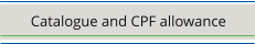 Catalogue and CPF allowance