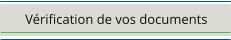 Vrification de vos documents